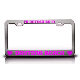 Custom Brother - I'd Rather Be in Daytona Beach City Cities Metal Car SUV Truck License Plate Frame Ch s22