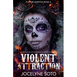 Violent Attraction: A Cartel Romance (Flor de Muertos Series)