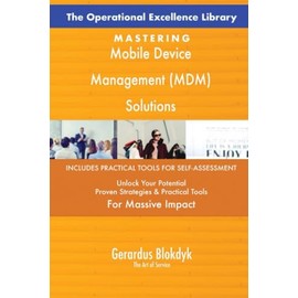 The Operational Excellence Library; Mastering Mobile Device Management (MDM) Solutions