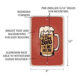 8x12 Funny Vintage Metal Sign - 'IN DOG BEERS I'VE ONLY HAD ONE' - Humorous Beer Decor