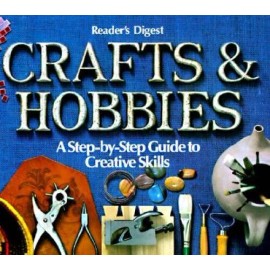 Crafts and Hobbies: A Step-by-Step Guide to Creative Skills - Hardcover - GOOD