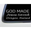 ThatLilCabin - God Made, Jesus Saved, Oregon Raised 8" sticker