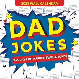 2025 Dad Jokes Wall Calendar: 365 Days of Punbelievable Jokes (World's Best Dad Jokes Collection)