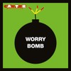 Worry Bomb