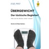 Übergewicht, der tückische Begleiter!: Alles was Sie darüber wissen müssen.
