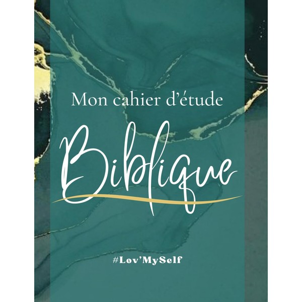 CAHIER D'ÉTUDE BIBLIQUE #Lov'MySelf: Un Compagnon Essentiel pour Votre Croissance