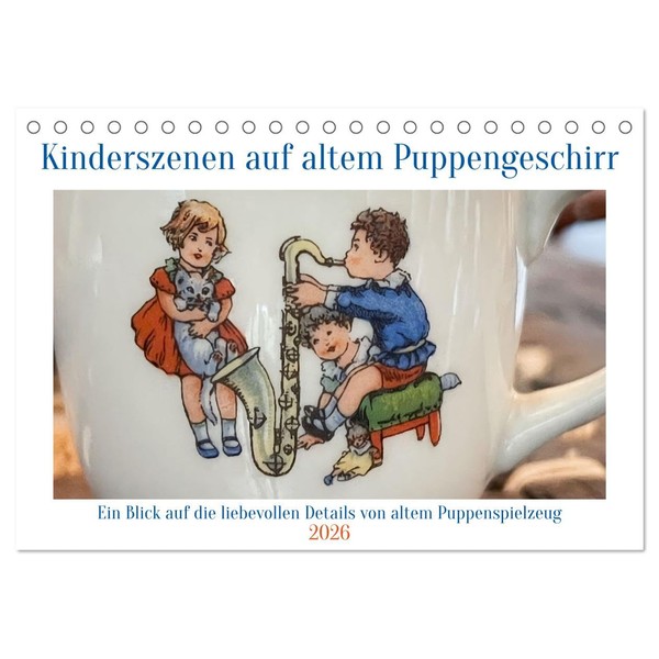 Kinderszenen auf altem Puppengeschirr (Tischkalender 2026 DIN A5 quer), CALVENDO