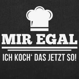 Shirtracer - Apron - Cooking Apron - Adult - Mir egal ich koch das jetzt so, 7 black jeans