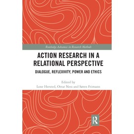 Action Research in a Relational Perspective: Dialogue, Reflexivity, Power and Ethics