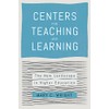Centers for Teaching and Learning: The New Landscape in Higher