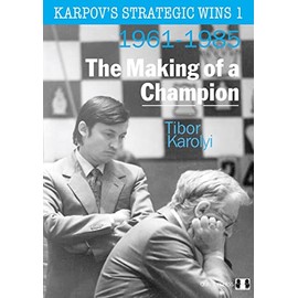 Karpov's Strategic Wins 1: The Making of a Champion