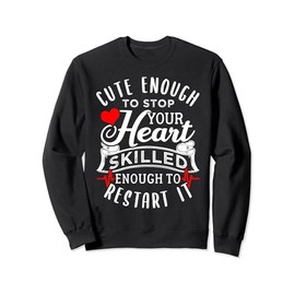 Cute Enough To Stop Your Heart Skilled Enough EMT Sweatshirt