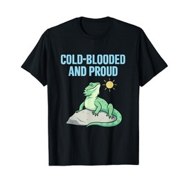 Cold Blooded And Proud Dragon Lizard Lover novelty T-Shirt