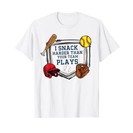 I Snack Harder Than Your Team Plays Funny Softball Baseball T-Shirt