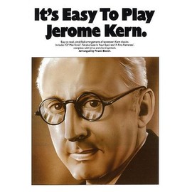It's Easy to Play Jerome Kern: Piano Arrangements