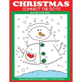 Christmas Connect the Dots Book for Kids: Challenging and Fun Holiday Dot to Dot Puzzles (Christmas Activity Books for Kids)