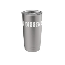 I Dissent Political Statement Democratic Design Stainless Steel Insulated Tumbler
