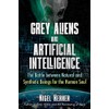 Grey Aliens and Artificial Intelligence: The Battle between Natural and