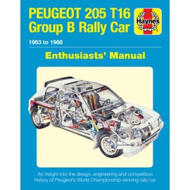 Peugeot 205 T16 Group B Rally Car: 1983 to 1988 (Enthusiasts' Manual)