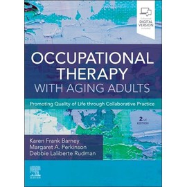 Occupational Therapy with Aging Adults: Promoting Quality of Life through Collaborative Practice