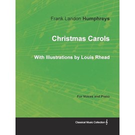 Christmas Carols for Voices and Piano - With Illustrations by Louis Rhead