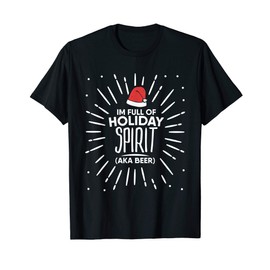 Funny Christmas Pun Full of Holiday Spirit Beer T-Shirt