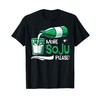 More Soju Please Korean Soju Alcohol Drinking Soju Lover T-Shirt