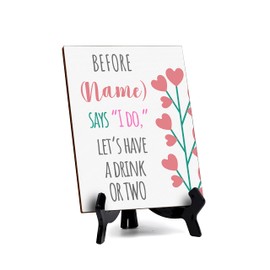 Signs ByLITA Before [name] says “I do,” let’s have a drink or two, Table Sign with Acrylic Stand (6x8“)