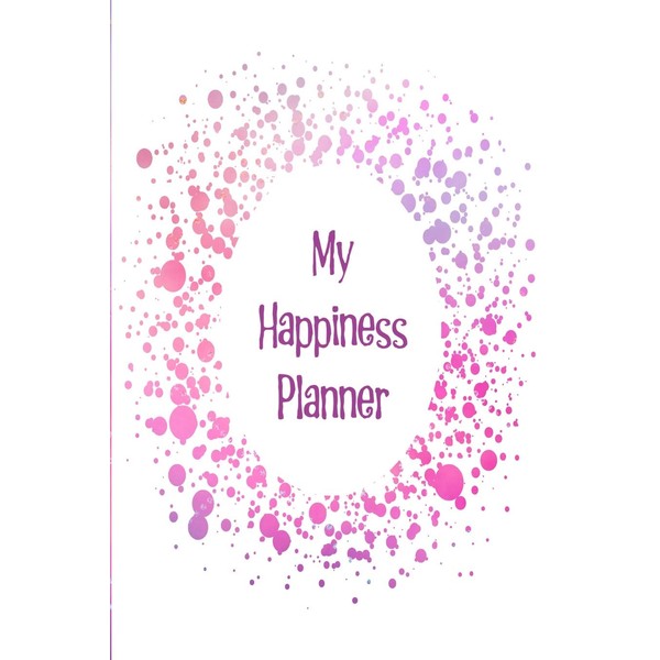 My Happiness Planner: The perfect planner keep track of your