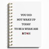 WFSM Motivational Notebook - Funny Quote You Did not Wake