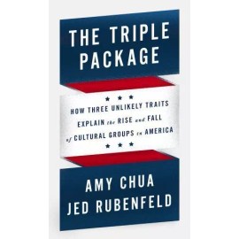 The Triple Package: How Three Unlikely Traits Explain the Rise and Fall of...