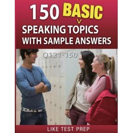 150 Basic Speaking Topics With Sample Answers Q121-150: 240 Basic Speaking ...