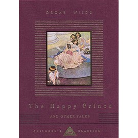 The Happy Prince And Other Tales: Oscar Wilde (Everyman's Library CHILDREN'S CLASSICS)