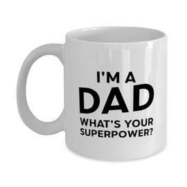 Funny Father's Day Unique Gifts, Unique Birthday Unique Gifts for Dad, Gifts from Daughter, I'm a Dad What's Your Superpower