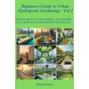Beginners Guide to Urban Hydroponic Gardening - Vol 2: Which