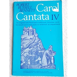 Carol Cantata IV (Suite based on traditional Christmas carols for mixed voices with piano or orchestral accompaniment, L-G 51987)
