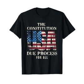 The United States Constitution USA Due Process For All T-Shirt