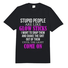 Stupid People are Like Glow Sticks Funny Saying Gift Comfort Colors Adult Heavyweight T-Shirt