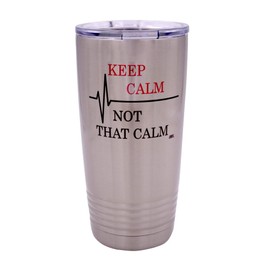 Funny Keep Calm Not That Calm 20 Ounce Large Travel Tumbler Mug Cup w/Lid Vacuum Insulated Nurse Doctor Pharmacist Gift