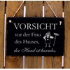 DEKO-LANDO Vorsicht vor der Frau des Hauses, der Hund ist