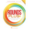 Rounds Plus Traditional Rounds and Ostinatos for Changing Voices |