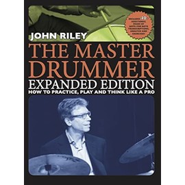The Master Drummer - Expanded Edition How to Practice, Play and Think Like a Pro (Book/Online Video )