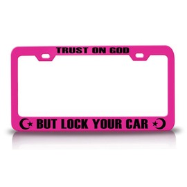 Custom Brother - Trust ON GOD BUT Lock Your CAR Muslim Religion S Metal Car SUV Truck License Plate Frame Pn f97