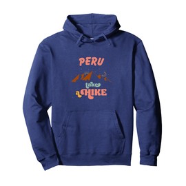 Take A Hike Travel Peru Vacation Outdoors Pullover Hoodie