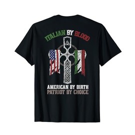 Italian by Blood American by Birth Patriot of Choice T-Shirt