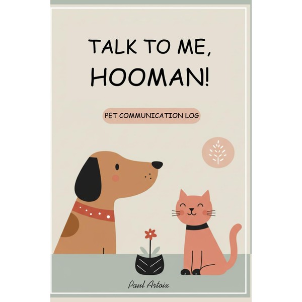 TALK TO ME, HOOMAN! - The Pet Logbook: Daily Mood,