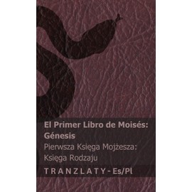 La Biblia / Biblia - El primer libro de Moisés (Génesis) / Pierwsza Księga Mojżesza (Księga Rodzaju): Tranzlaty Español Polsku