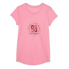 98 and Just Beginning - Birthday Gift for Elderly T-Shirt, Girls, Pink