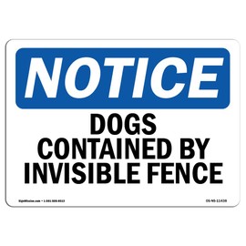OSHA Notice Sign - Dogs Contained by Invisible Fence | Vinyl Label Decal | Protect Your Business, Construction Site, Warehouse | Made in The USA