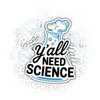 3 Pcs Y’All Need Science Sticker Pack 3 inches –